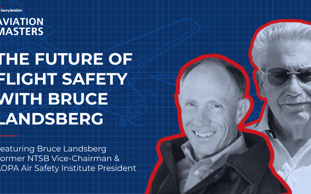 Bruce Landsberg on What 50 Years of Aviation Accidents Teach Us About Staying Alive